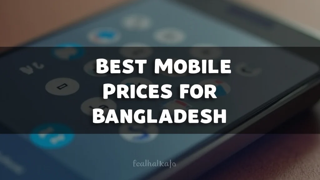 Best Mobile Prices For Bangladesh
